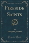 Image for Fireside Saints (Classic Reprint)