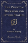 Image for The Phantom &#39;rickshaw and Other Stories (Classic Reprint)