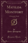 Image for Matilda Montfort, Vol. 2 of 4