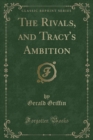 Image for The Rivals, and Tracy&#39;s Ambition (Classic Reprint)