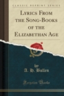 Image for Lyrics From the Song-Books of the Elizabethan Age (Classic Reprint)