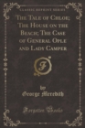 Image for The Tale of Chloe; The House on the Beach; The Case of General Ople and Lady Camper (Classic Reprint)