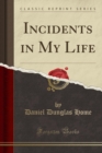 Image for Incidents in My Life (Classic Reprint)