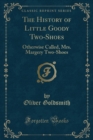 Image for The History of Little Goody Two-Shoes: Otherwise Called, Mrs. Margery Two-Shoes (Classic Reprint)