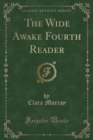 Image for The Wide Awake Fourth Reader (Classic Reprint)