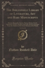 Image for The Bibliophile Library of Literature, Art and Rare Manuscripts, Vol. 23 of 30: History, Biography, Science, Poetry, Drama, Travel, Adventure, Fiction, and Rare and Little-Known Literature From the Ar