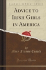 Image for Advice to Irish Girls in America (Classic Reprint)