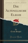 Image for Die Altenglische Elegie (Classic Reprint)
