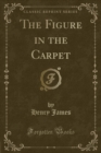 Image for The Figure in the Carpet (Classic Reprint)