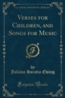 Image for Verses for Children, and Songs for Music (Classic Reprint)