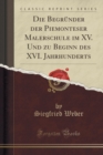 Image for Die Begrunder Der Piemonteser Malerschule Im XV. Und Zu Beginn Des XVI. Jahrhunderts (Classic Reprint)
