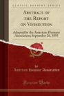 Image for Abstract of the Report on Vivisection: Adopted by the American Humane Association; September 26, 1895 (Classic Reprint)