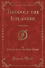 Image for Thiodolf the Icelander: A Romance (Classic Reprint)