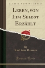 Image for Leben, Von Ihm Selbst Erzahlt (Classic Reprint)