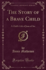 Image for The Story of a Brave Child