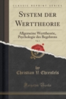 Image for System der Werttheorie, Vol. 1: Allgemeine Werttheorie, Psychologie des Begehrens (Classic Reprint)