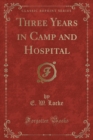 Image for Three Years in Camp and Hospital (Classic Reprint)