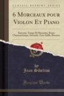 Image for 6 Morceaux pour Violon Et Piano: Souvenir, Tempo Di Menuetto, Danse Characteristique, Serenade, Tanz-Idylle, Berceuse (Classic Reprint)
