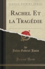 Image for Rachel Et La Tragedie (Classic Reprint)