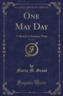 Image for One May Day, Vol. 1 of 3: A Sketch in Summer Time (Classic Reprint)