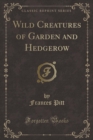 Image for Wild Creatures of Garden and Hedgerow (Classic Reprint)