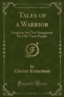 Image for Tales of a Warrior: Sanguine but Not Sanguinary for Old-Time People (Classic Reprint)