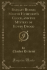 Image for Barnaby Rudge; Master Humphrey&#39;s Clock, and the Mystery of Edwin Drood, Vol. 2 of 2 (Classic Reprint)