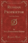 Image for Russian Proprietor: And Other Stories (Classic Reprint)