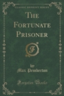 Image for The Fortunate Prisoner (Classic Reprint)
