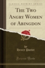 Image for The Two Angry Women of Abingdon (Classic Reprint)