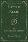Image for Little Ellie: And Other Tales (Classic Reprint)