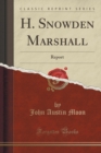Image for H. Snowden Marshall: Report (Classic Reprint)