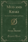 Image for Mud and Khaki: Sketches From Flanders and France (Classic Reprint)