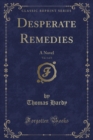 Image for Desperate Remedies, Vol. 1 of 3: A Novel (Classic Reprint)