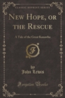 Image for New Hope, or the Rescue: A Tale of the Great Kanawha (Classic Reprint)