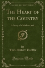 Image for The Heart of the Country: A Survey of a Modern Land (Classic Reprint)