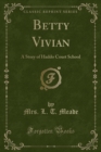 Image for Betty Vivian: A Story of Haddo Court School (Classic Reprint)
