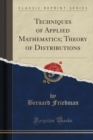Image for Techniques of Applied Mathematics; Theory of Distributions (Classic Reprint)