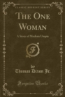 Image for The One Woman: A Story of Modern Utopia (Classic Reprint)