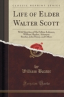 Image for Life of Elder Walter Scott: With Sketches of His Fellow-Laborers, William Hayden, Adamson Bentley, John Henry, and Others (Classic Reprint)