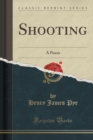 Image for Shooting: A Poem (Classic Reprint)