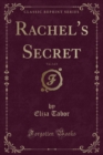 Image for Rachel&#39;s Secret, Vol. 2 of 3 (Classic Reprint)