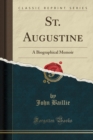 Image for St. Augustine: A Biographical Memoir (Classic Reprint)