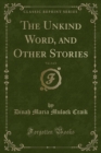 Image for The Unkind Word, and Other Stories, Vol. 2 of 2 (Classic Reprint)