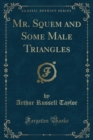 Image for Mr. Squem and Some Male Triangles (Classic Reprint)