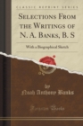 Image for Selections From the Writings of N. A. Banks, B. S: With a Biographical Sketch (Classic Reprint)