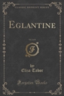 Image for Eglantine, Vol. 2 of 3 (Classic Reprint)