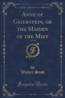 Image for Anne of Geierstein, or the Maiden of the Mist, Vol. 1 of 3 (Classic Reprint)