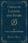 Image for China in Legend and Story (Classic Reprint)