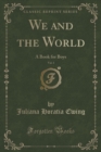 Image for We and the World, Vol. 1: A Book for Boys (Classic Reprint)